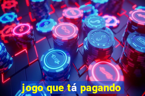 jogo que tá pagando