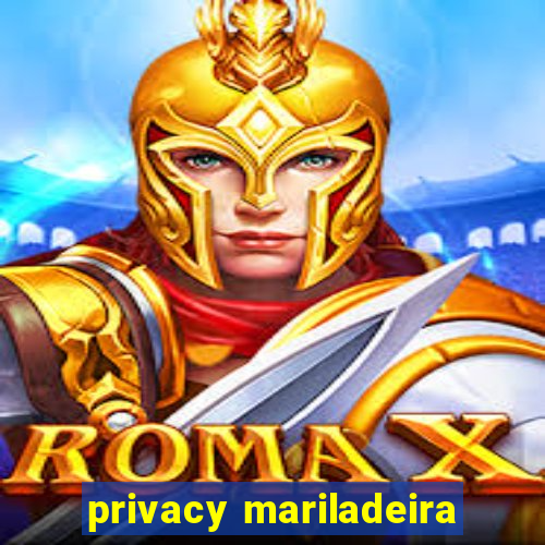 privacy mariladeira