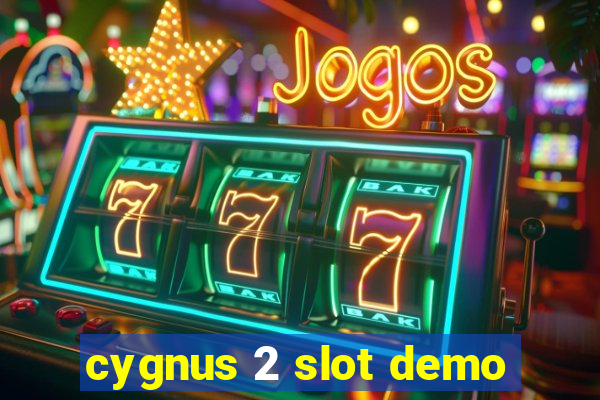 cygnus 2 slot demo