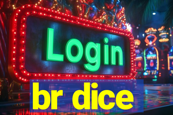 br dice