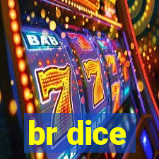 br dice