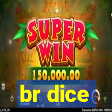 br dice