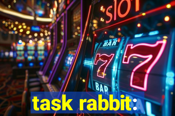 task rabbit: