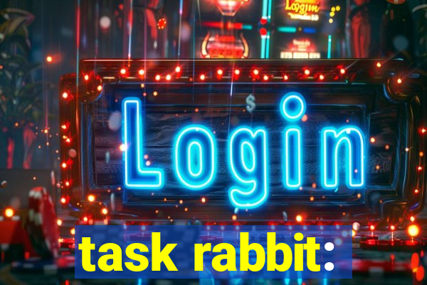 task rabbit: