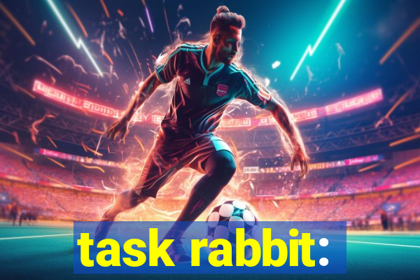 task rabbit: