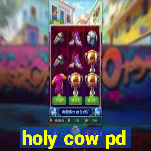 holy cow pd