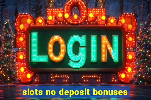 slots no deposit bonuses