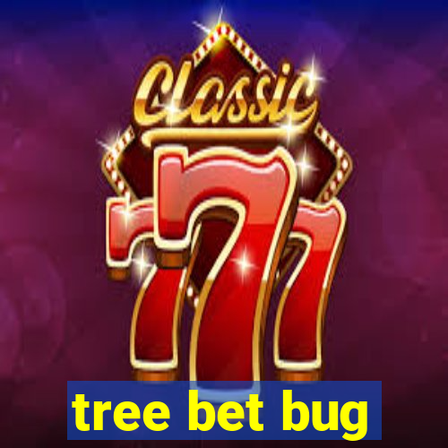 tree bet bug