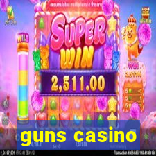 guns casino