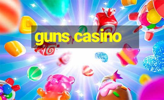 guns casino