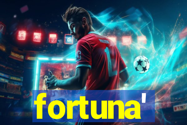 fortuna'