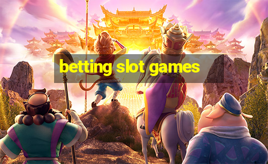 betting slot games