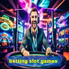 betting slot games