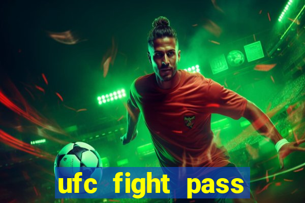 ufc fight pass onde assistir