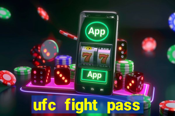 ufc fight pass onde assistir