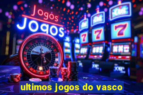 ultimos jogos do vasco