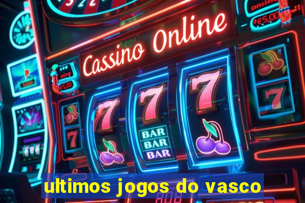 ultimos jogos do vasco