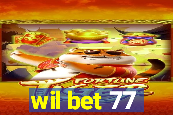 wil bet 77