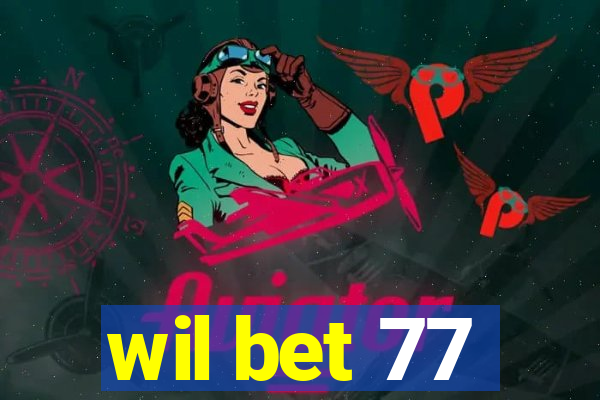 wil bet 77