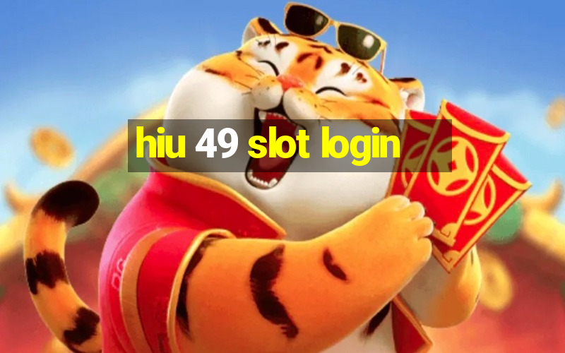 hiu 49 slot login