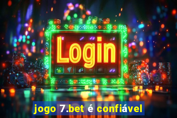 jogo 7.bet é confiável