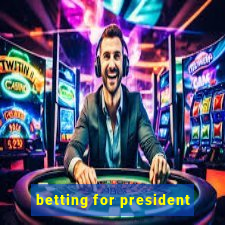 betting for president