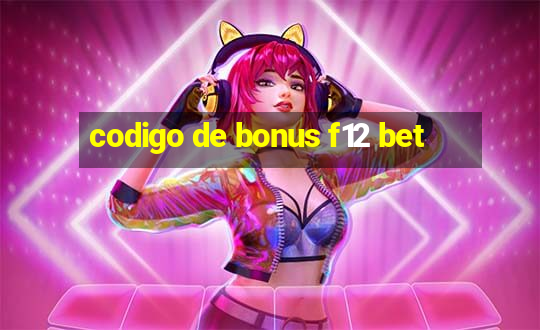 codigo de bonus f12 bet