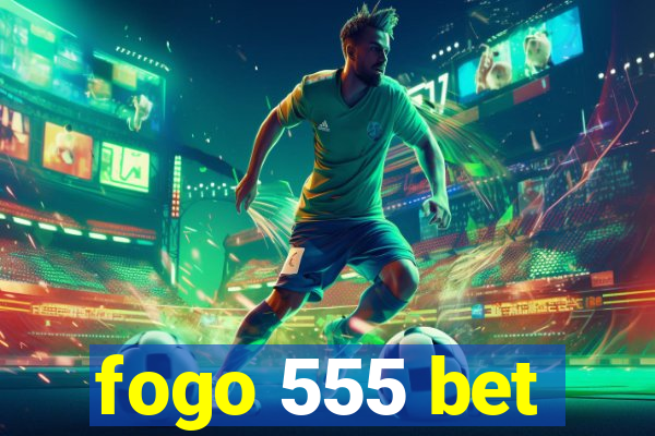 fogo 555 bet