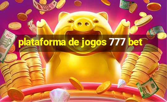 plataforma de jogos 777 bet