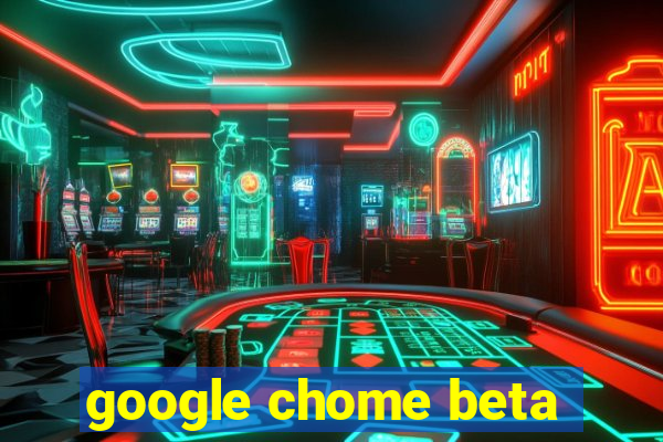 google chome beta