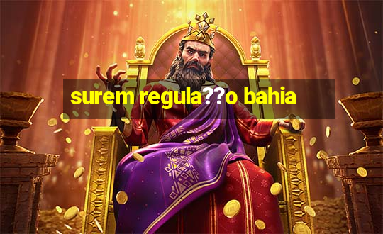 surem regula??o bahia