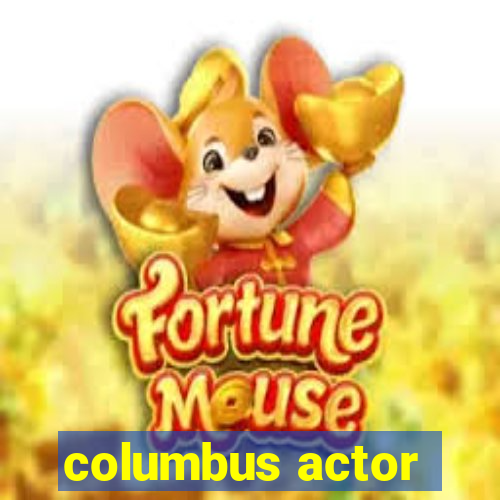 columbus actor