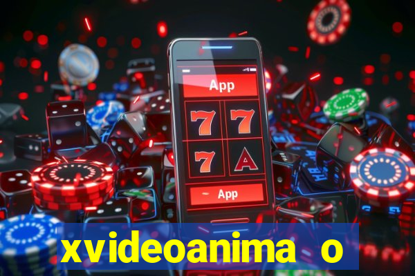 xvideoanima  o