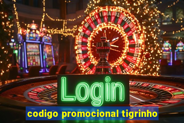 codigo promocional tigrinho