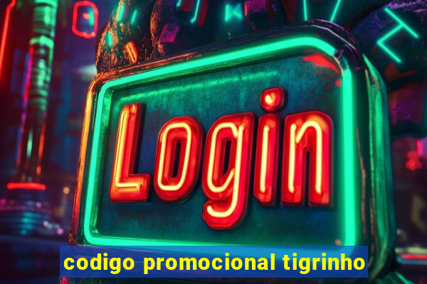 codigo promocional tigrinho