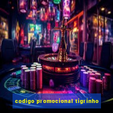 codigo promocional tigrinho