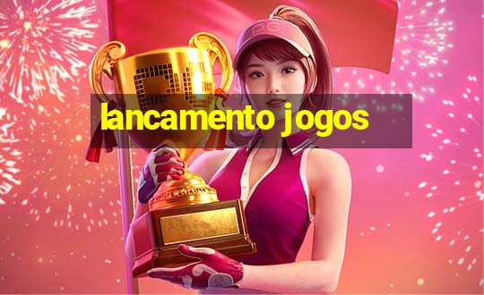 lancamento jogos