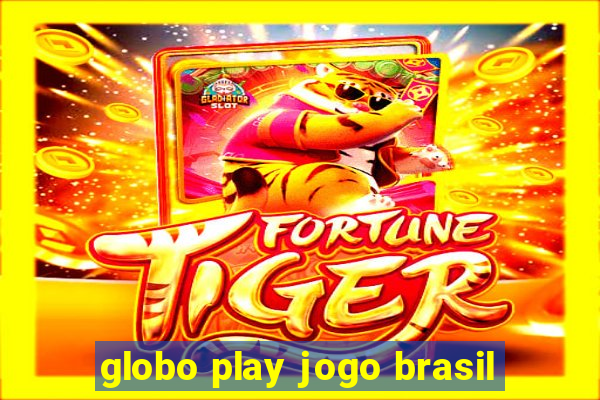 globo play jogo brasil