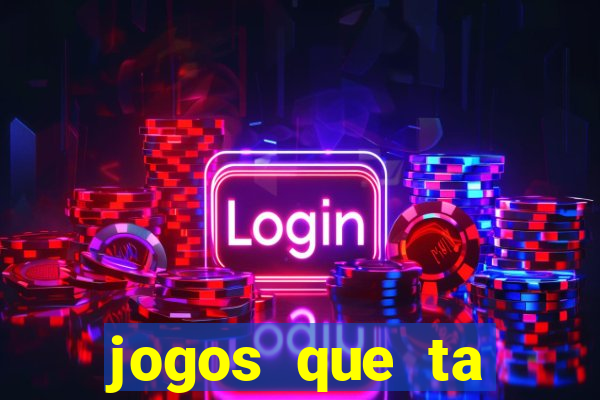 jogos que ta pagando agora