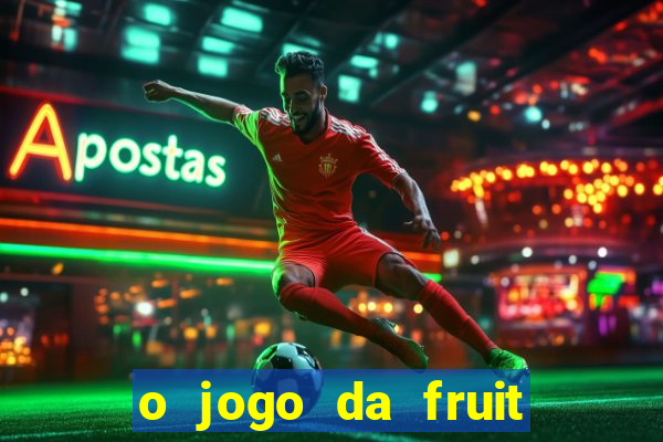 o jogo da fruit paga mesmo