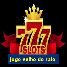 jogo velho do raio