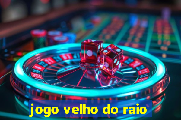 jogo velho do raio