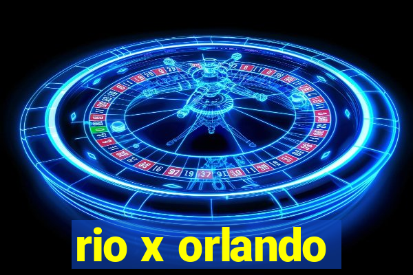 rio x orlando