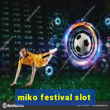 miko festival slot