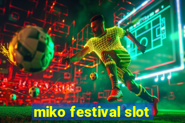 miko festival slot