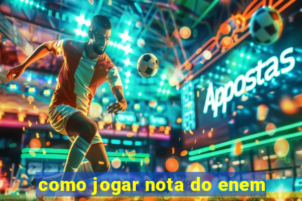 como jogar nota do enem