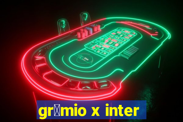 gr锚mio x inter