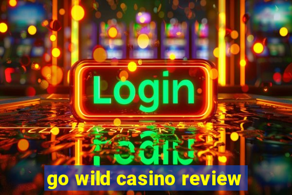 go wild casino review