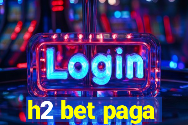 h2 bet paga