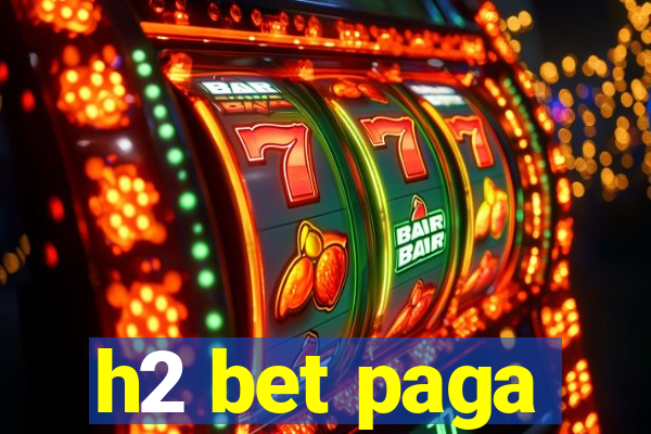 h2 bet paga